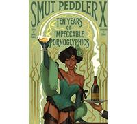 Smut Peddler X: Ten Years of Impeccable Pornoglyphics