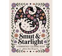 Smut & Starlight: A Romantasy Coloring Book