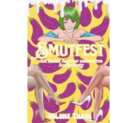 Smutfest: Volume Three: An Indie Author Collective Anthology (Smutfest the Anthology Series)