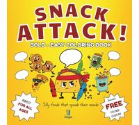 Snack Attack: Silly Foods that Speak Their Minds in a Bold and Easy Coloring Book for Kids and Adults