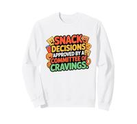 SNACK DESISIONS APPROVED BY A COMMITTEE OF CRAVINGS Sweatshirt