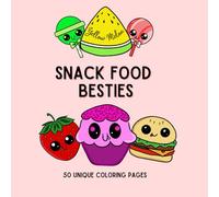 Snack Food Besties: 50 Unique Coloring Pages