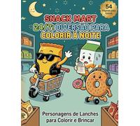 Snack Mart 24/7: Diversão para Colorir à Noite: Personagens de Lanches para Colorir e Brincar