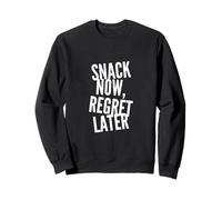 Snack Now Regret Later Powered By Snacks This Is My Snack Sweatshirt