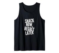 Snack Now Regret Later Powered By Snacks This is My Snack Tank Top