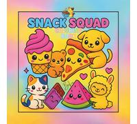 Snack Squad: A Coloring Book of Foodie Friends & Fluffy Pals: (Coloring Book) Bold and Simple Coloring Pages for Kids Teens and Adults with 40 Fun Relaxing Illustrations