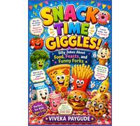Snack Time Giggles: Silly Jokes About Food, Feasts, and Funny Forks