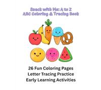 Snack With Me from A to Z: An Alphabet Coloring and Tracing Book for Kids: Trace Letters, Color Snacks, and Learn the Alphabet One Bite at a Time