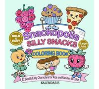 Snackopolis: Bold and Easy Large Print Coloring Book for Kids, Adults, & Seniors: Meet the Snack Citizens of Snackopolis | 52 Whimsical Characters ... ... The City Where Snacks Come Alive!)