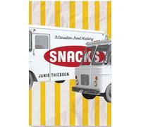 Snacks: A Canadian Food History