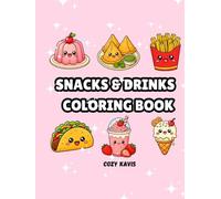 Snacks & Drinks Coloring Book: Bold and Easy Coloring Book for Kids, Teens & Adults Featuring Cute Snacks, Refreshing Drinks, Sweet Treats, Fast Food, and Cozy Food-Themed Pages