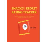 Snacks I Regret Eating Tracker: Because sometimes the best snacks are the ones you regret the most