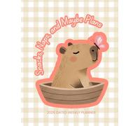 Snacks, Naps, and Maybe Plans 2026 DATED Weekly Planner: A Capybara-Inspired Weekly Diary with Year-at-a-Glance Page and Full 2026 Calendar and Motivational Quotes for each Week