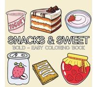 Snacks & Sweet: Coloring Book for Adults and Kids, Featuring Pizza, Chocolate, Cupcake, Donut, Fruits, Drinks and Desserts Designs (Bold & Easy Coloring)