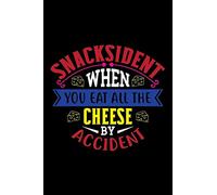 Snacksident when you eat all the cheese by accident: Blank Lined Notebook to Write on pages.