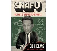 SNAFU: The Definitive Guide to History's Greatest Screwups: the hilarious new book from The Office and Hangover comedian