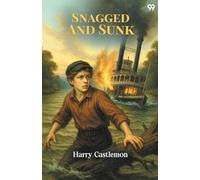 Snagged And SunkOr, The Adventures Of A Canvas Canoe (Edition1)