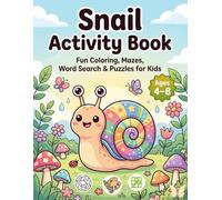 Snail Activity Book for Kids Ages 4-8: Fun Coloring Pages, Mazes, Word Search Puzzles, Sudoku, Tic Tac Toe Games and Nature-Themed Activities for Boys and Girls