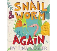 Snail and Worm Again: Three Stories About Two Friends
