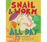 Snail and Worm All Day: Three Stories about Two Friends