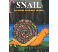 Snail Coloring Book For Adults: An Snail Coloring Book with Fun Easy , Amusement, Stress Relieving & much more For Adults, Men, Girls, Boys & Teens