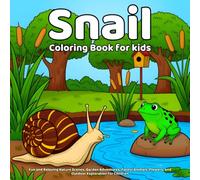 Snail Coloring Book: Fun and Relaxing Nature Scenes, Garden Adventures, Forest Animals, Flowers, and Outdoor Exploration for Children