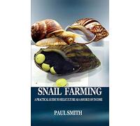 SNAIL FARMING: A PRACTICAL GUIDE TO HELICULTURE AS A SOURCE OF INCOME