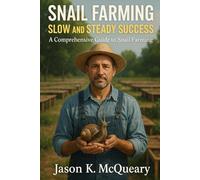 SNAIL FARMING SLOW AND STEADY SUCCESS A Comprehensive Guide to Snail Farming