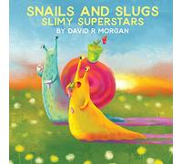 Snails and Slugs: Slimy Superstars