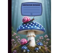 Snails & Mushroom Magic Composition Notebook: Whimsical Woodland Journal for School, Journaling, Note-Taking, and Creative Writing