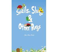 Snails, Slugs & Other Bugs: Volume 1