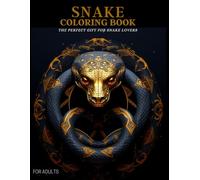 Snake Coloring Book For Adults: Snakes-Reptiles Designs, Gifts for Teens and Adults : Stress Relief And Relaxation