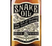 Snake Oil: The Art of Healing and Truth-Telling