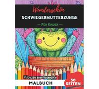 Snake Plant Malbuch für Kinder: 50 Seiten Spaßige Blumen- und Pflanzenbilder zum Ausmalen (Blumen- und Pflanzen-Malbücher für Kinder)