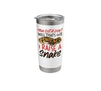 Snake Serpent You Got A Dog? Well That's Cute I Raise A Stainless Steel Insulated Tumbler