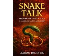 Snake Talk: Exposing the Enemy’s Voice in Marriage and Reclaiming Eden
