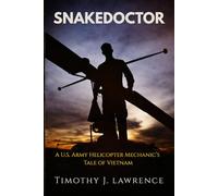 SNAKEDOCTOR: A U.S. Army Helicopter Mechanic's Tale of Vietnam