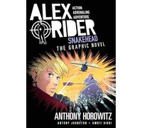 Snakehead: The Graphic Novel: A thrilling full-colour adaptation of the seventh book in the action-packed spy adventure series that has sold over 21 million copies worldwide: 7 (Alex Rider, 7)