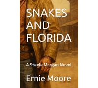 SNAKES AND FLORIDA: A Steele Morgan Novel
