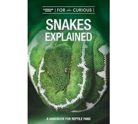 Snakes Explained: A handbook for reptile fans