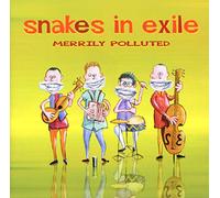 Snakes in Exile - Merrily Polluted