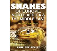 Snakes of Europe, North Africa and the Middle East - A Photographic Guide