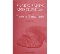 Snakes, Sands and Silphium: Travels in Classical Libya (Silphium Press Travel Writing)