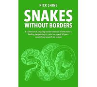 Snakes Without Borders: A collection of amazing stories from one of the world's leading herpetologists, who spent 50 years conducting research on snakes