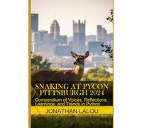 Snaking at PyCon - Pittsburgh 2024: Compendium of Voices, Reflections, Learnings, and Trends in Python