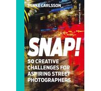 Snap!: 50 Creative Challenges for Aspiring Street Photographers