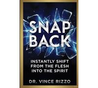 Snap Back: How to Shift Instantly From Flesh to Spirit