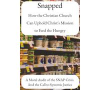 Snapped: How the Christian Church Can Uphold Christ's Mission to Feed the Hungry