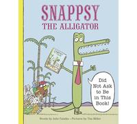 Snappsy the Alligator (Did Not Ask to Be in This Book)