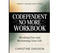 Snappy Knowledge from Codependent No More: Breaking Free and Reclaiming Your Life